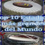10 Estadios mas grandes del mundo