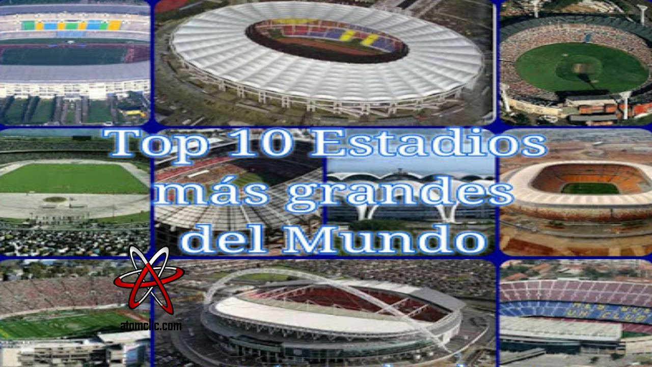 10 Estadios mas grandes del mundo