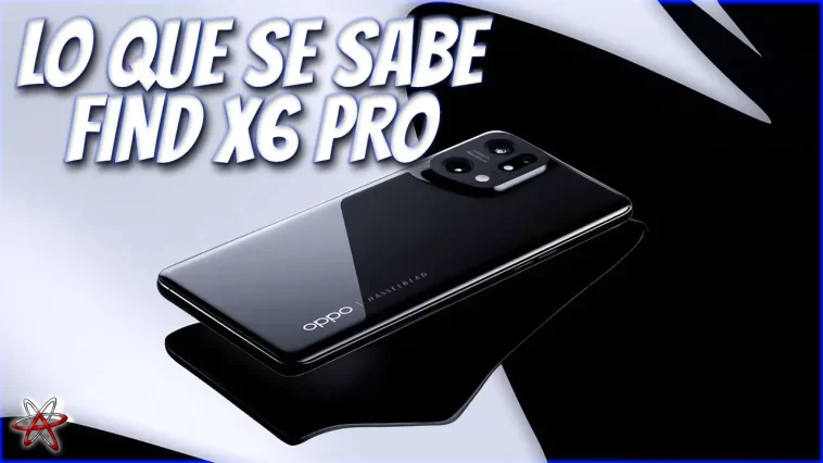 Lo que se sabe hasta ahora del Oppo Find X6 Pro